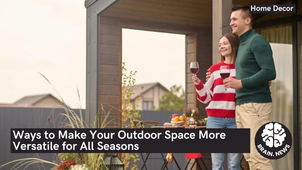 Ways to Make Your Outdoor Space More Versatile for All Seasons