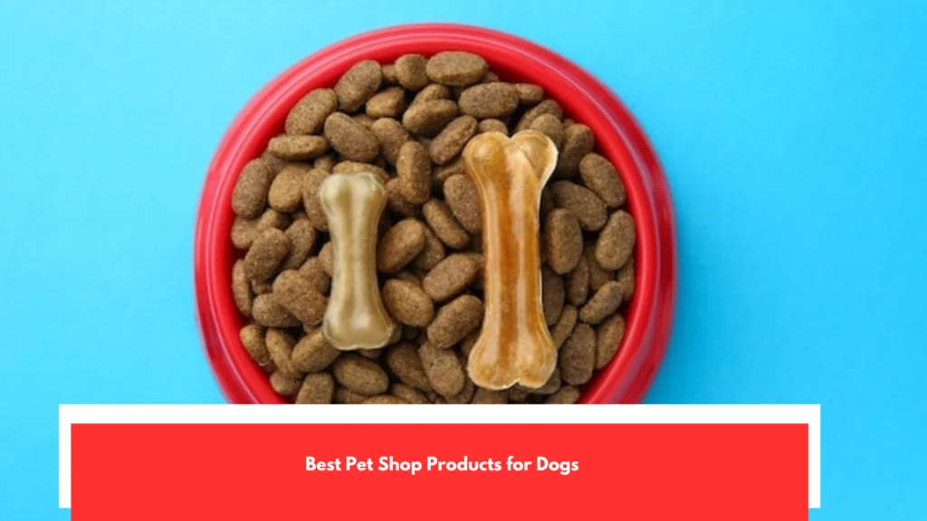 Best Pet Shop Products for Dogs